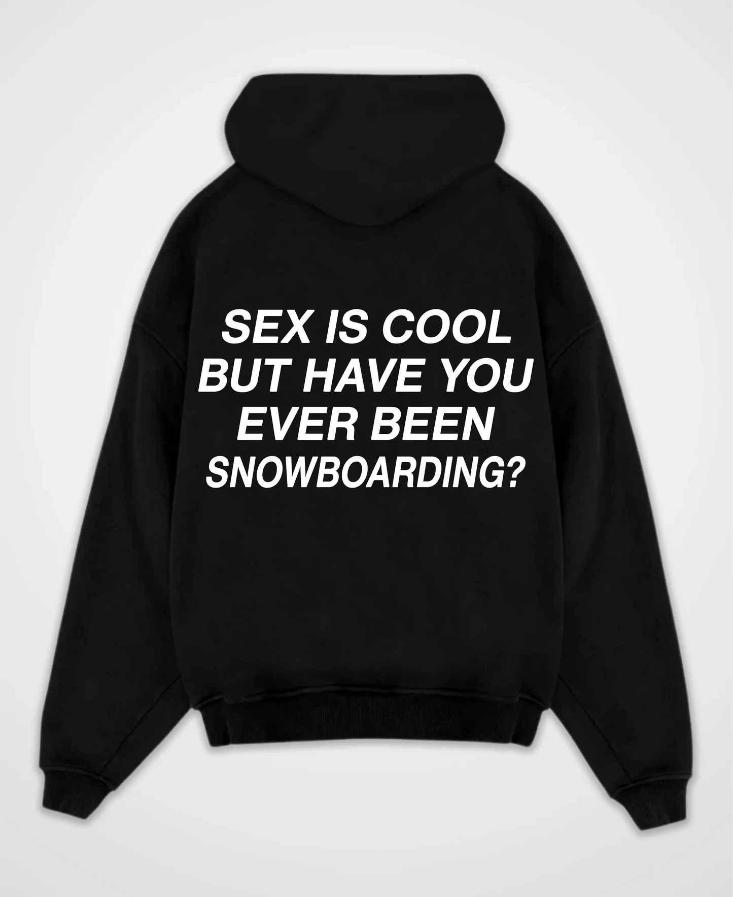 SEX IS COOL BUT SNOWBOARDING OVERSIZED HOODIE