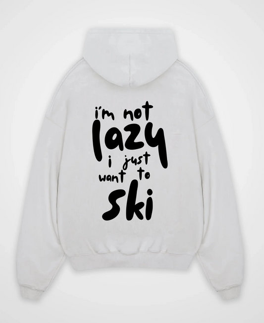 I´M NOT LAZY I WANT TO SKI OVERSIZED HOODIE