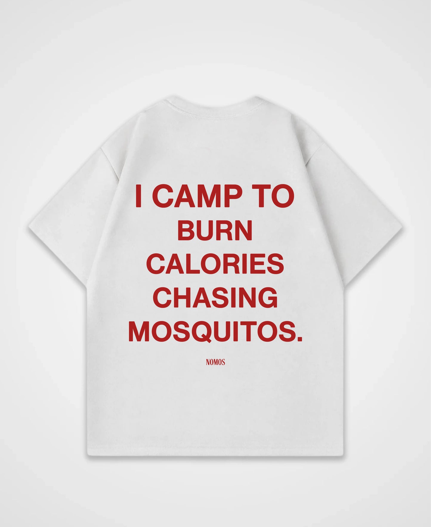 I CAMP TO BURN CALORIES OVERSIZED SHIRT