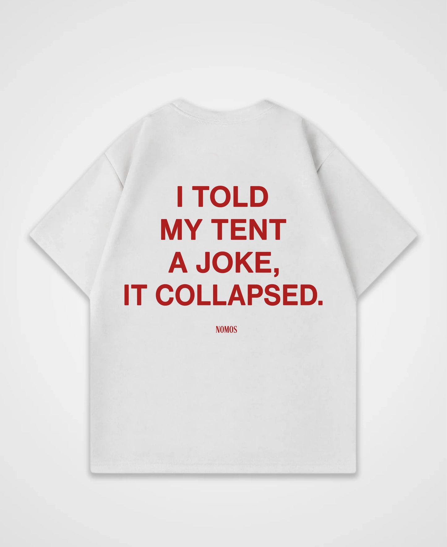 I TOLD MY TENT A JOKE OVERSIZED SHIRT