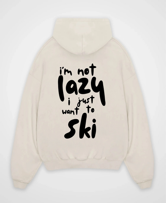 I´M NOT LAZY I WANT TO SKI OVERSIZED HOODIE