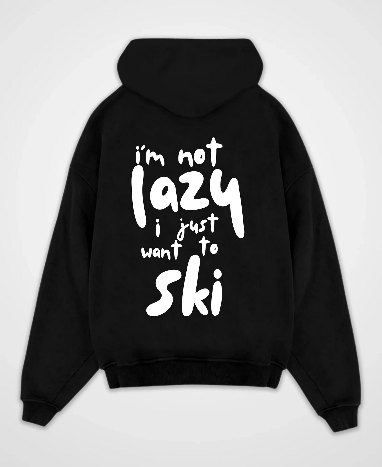 I´M NOT LAZY I WANT TO SKI OVERSIZED HOODIE