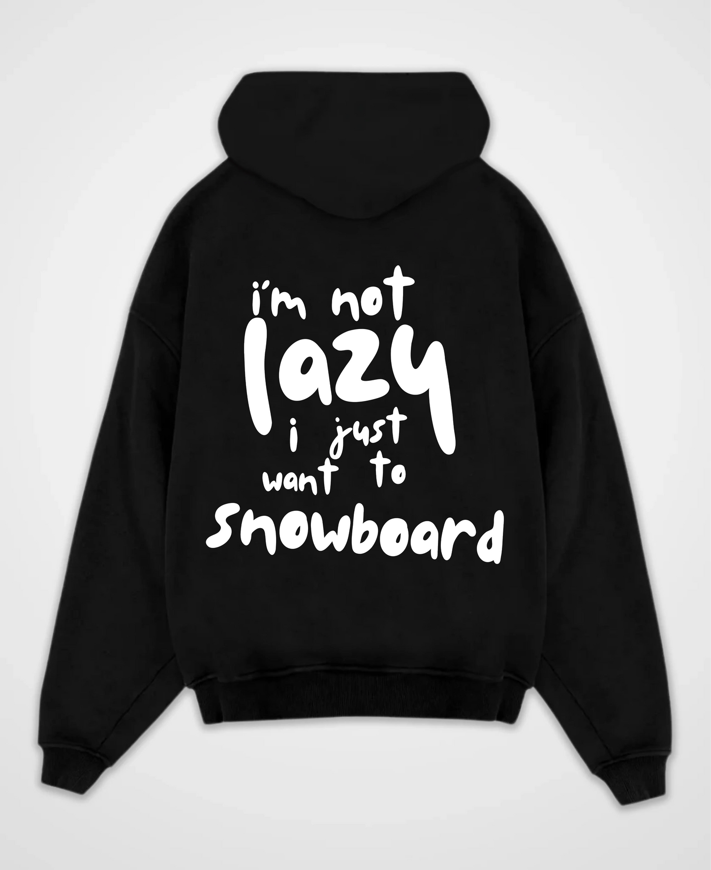 I´M NOT LAZY I WANT TO SNOWBOARD OVERSIZED HOODIE