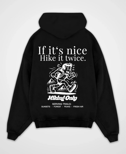 IF IT´S NICE HIKE IT TWICE OVERSIZED HOODIE
