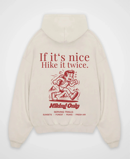 IF IT´S NICE HIKE IT TWICE OVERSIZED HOODIE