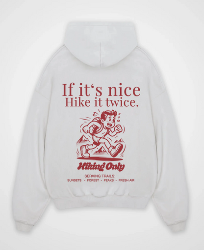 IF IT´S NICE HIKE IT TWICE OVERSIZED HOODIE