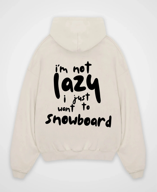 I´M NOT LAZY I WANT TO SNOWBOARD OVERSIZED HOODIE