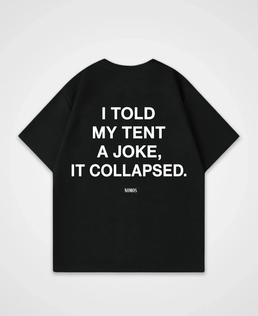 I TOLD MY TENT A JOKE OVERSIZED SHIRT