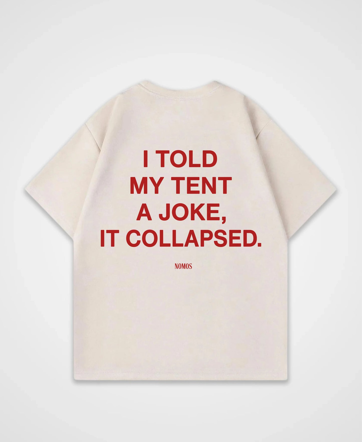 I TOLD MY TENT A JOKE OVERSIZED SHIRT