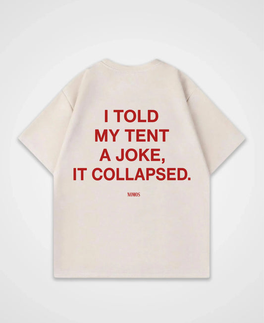 I TOLD MY TENT A JOKE OVERSIZED SHIRT