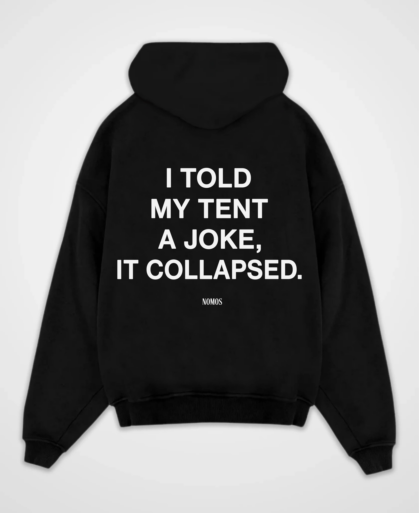 I TOLD MY TENT A JOKE OVERSIZED HOODIE