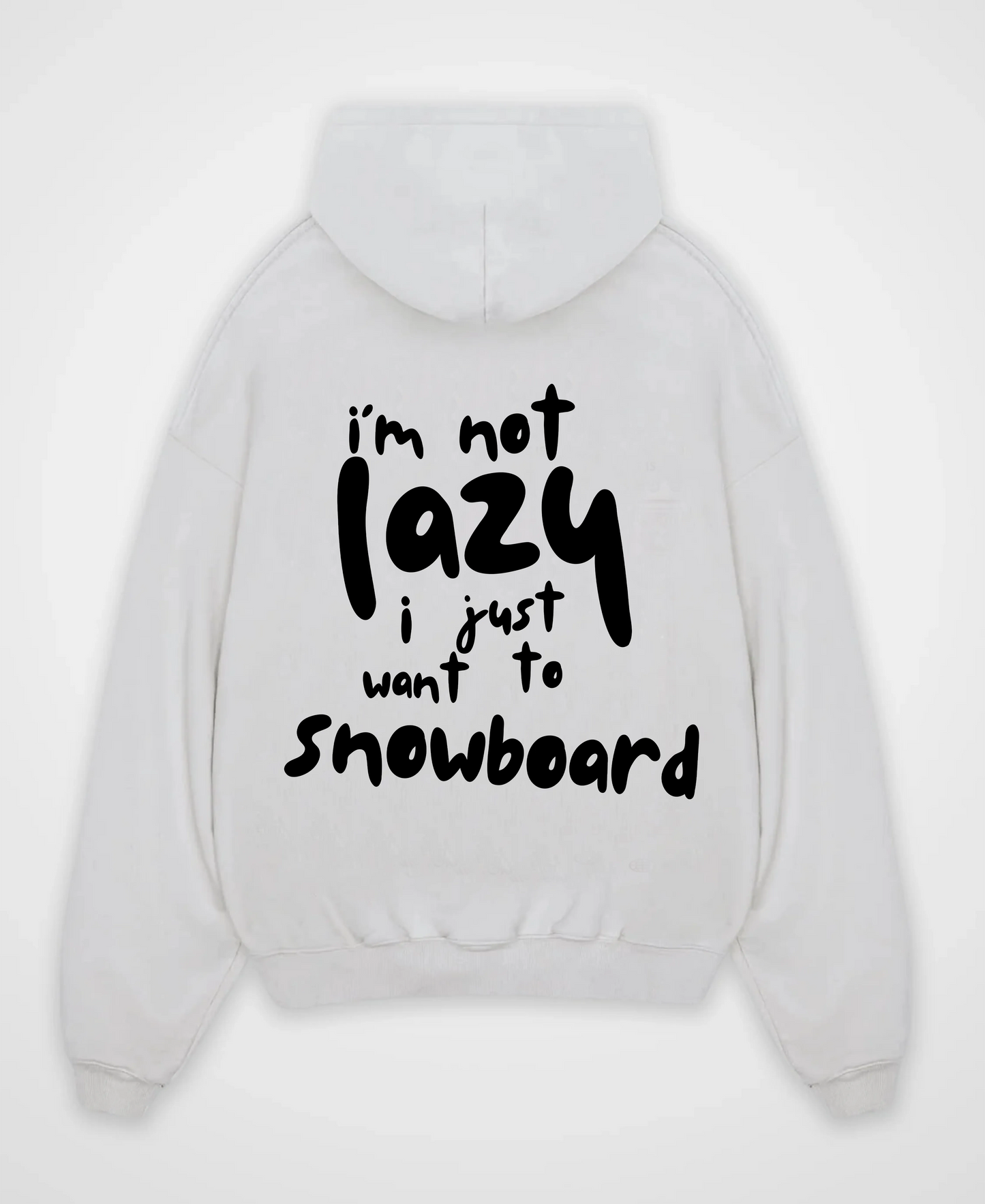 I´M NOT LAZY I WANT TO SNOWBOARD OVERSIZED HOODIE